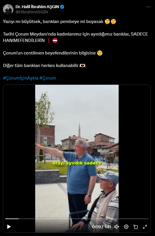 Çorum Belediyesi, kent merkezindeki bazı bankları yalnızca kadınların kullanımına ayırdı. Belediye Başkanı Halil İbrahim Aşgın, uygulamanın sosyal medya üzerinden duyurusunu yaptı.